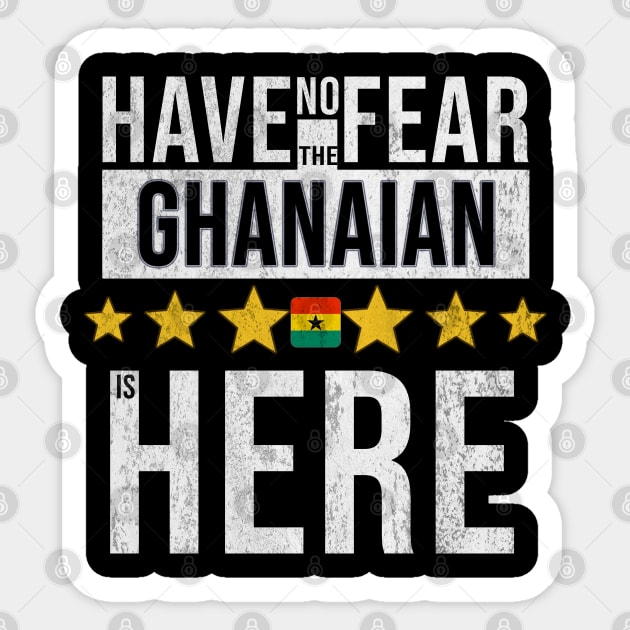 Have No Fear The Ghanaian Is Here - Gift for Ghanaian From Ghana Sticker by Country Flags